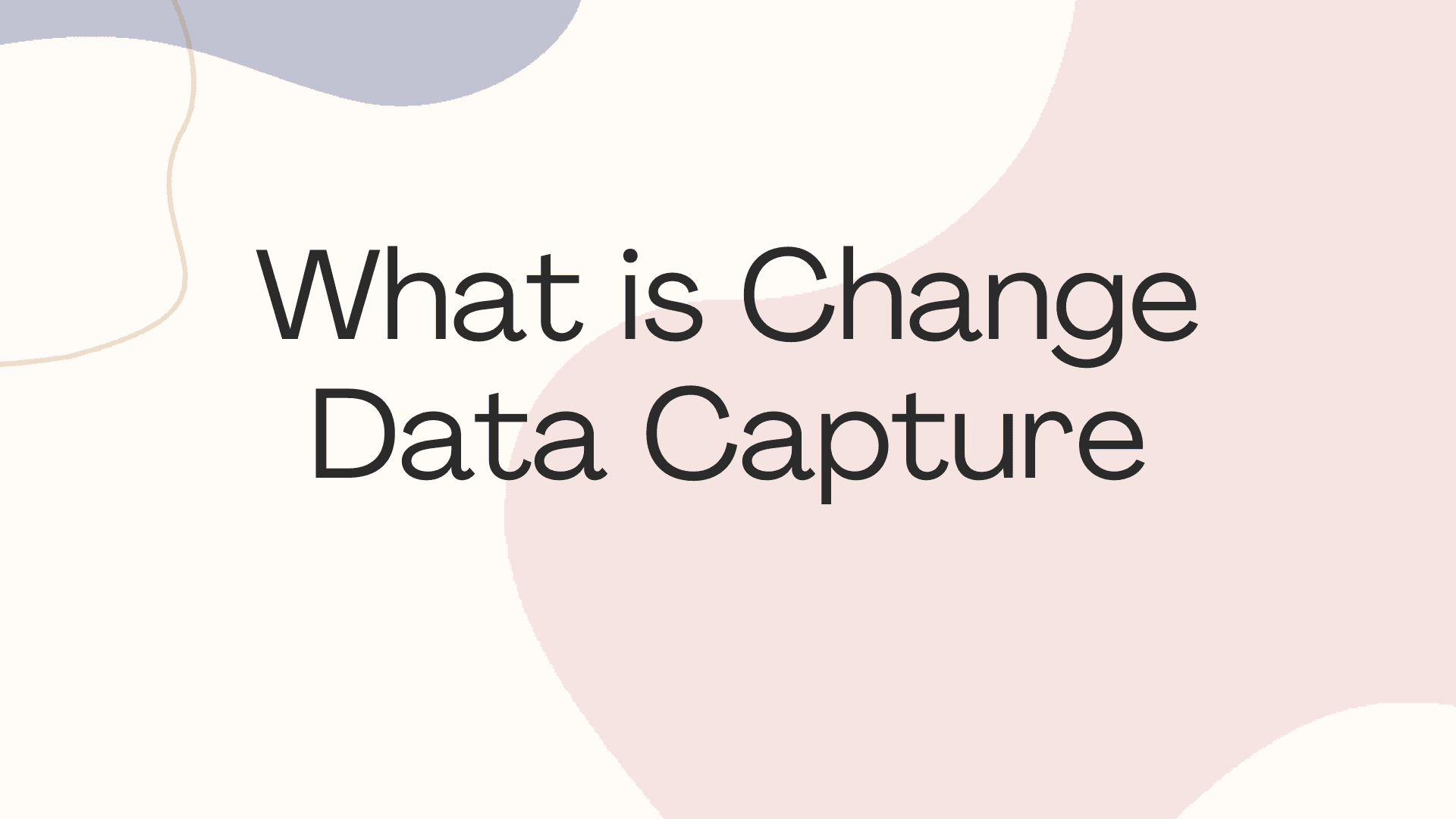 Cover Image for Types of Change Data Capture (CDC)